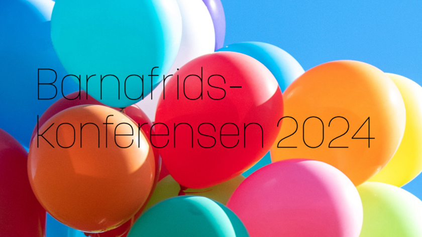 Bild med ballonger och texten Barnafridskonferensen 2024